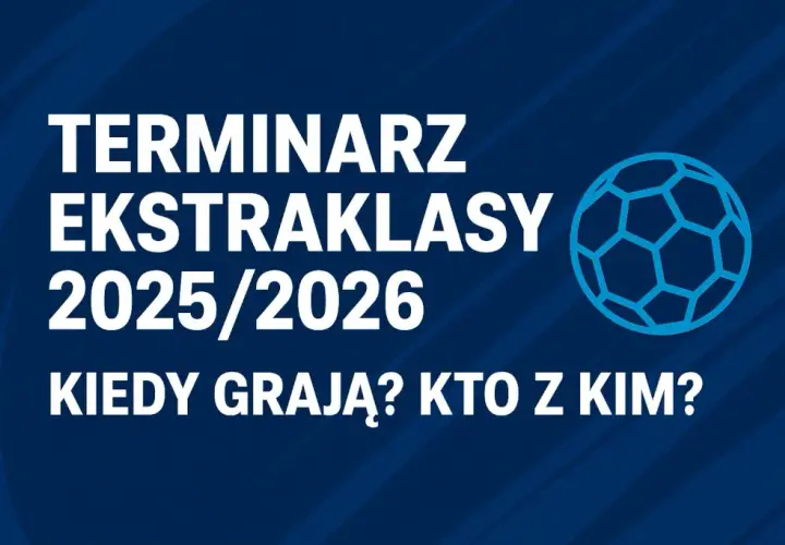 Ekstraklasa 2025/2026: Kiedy finał? Data i co musisz wiedzieć!