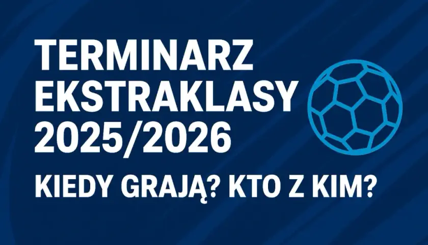 Ekstraklasa 2025/2026: Kiedy finał? Data i co musisz wiedzieć!
